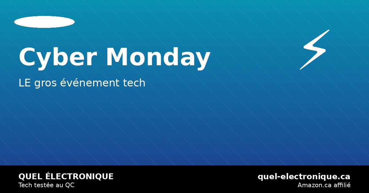 Cyber Monday 2026: LES meilleurs deals électronique de l&rsquo;année sur Amazon.ca — quel-electronique