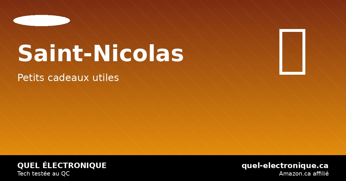 Saint-Nicolas 6 décembre 2026: petits gadgets tech cadeau (50-250$) qui font plaisir — quel-electronique